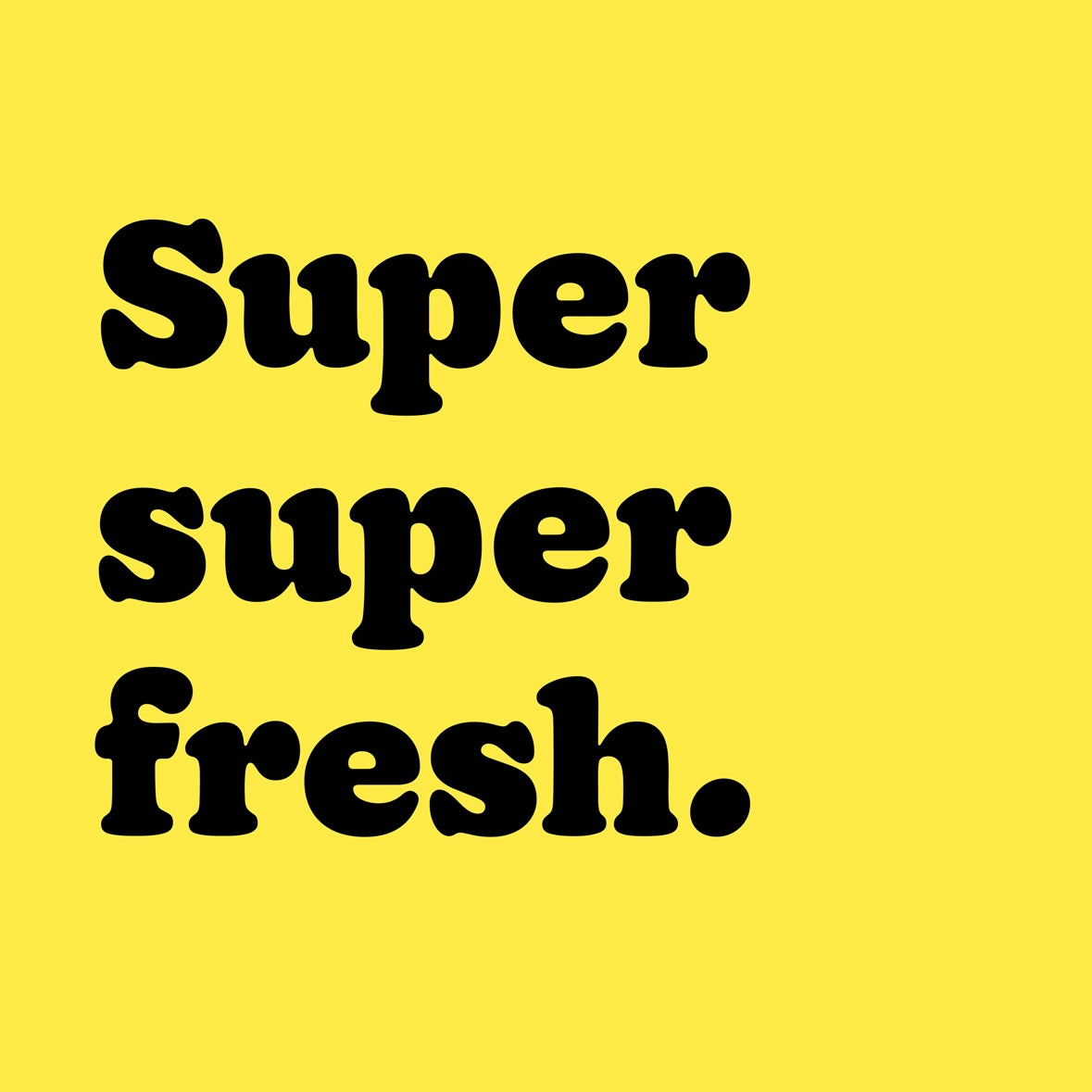 Super Super Fresh